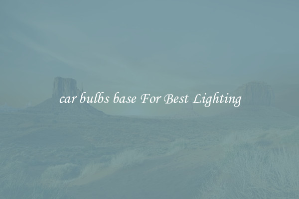 car bulbs base For Best Lighting