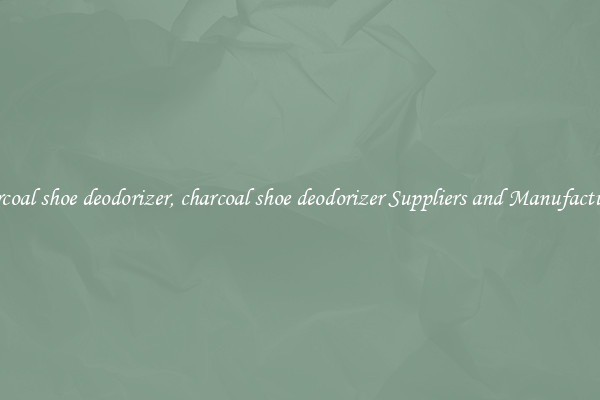 charcoal shoe deodorizer, charcoal shoe deodorizer Suppliers and Manufacturers