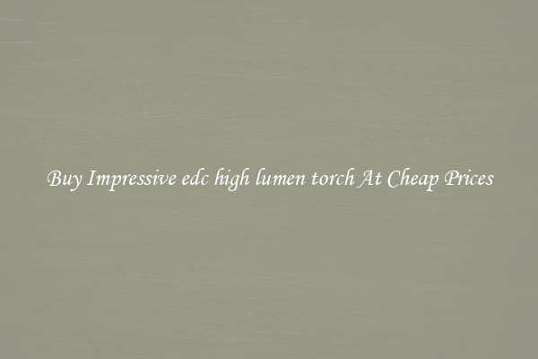 Buy Impressive edc high lumen torch At Cheap Prices