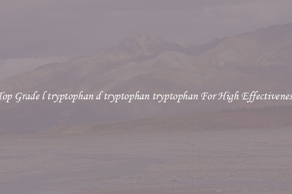 Top Grade l tryptophan d tryptophan tryptophan For High Effectiveness