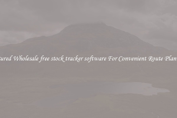 Featured Wholesale free stock tracker software For Convenient Route Planning 