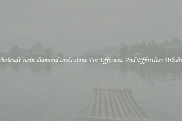 Wholesale resin diamond tools stone For Efficient And Effortless Polishing