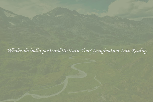 Wholesale india postcard To Turn Your Imagination Into Reality