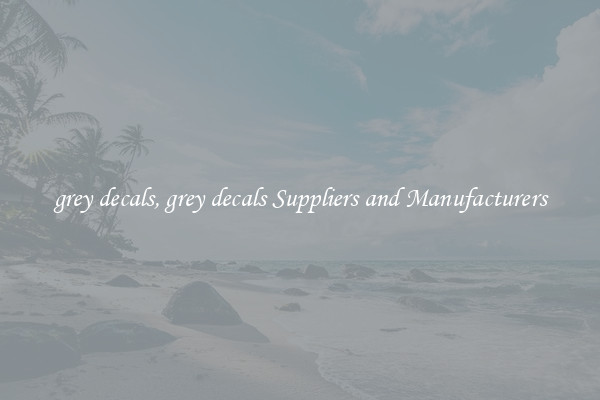 grey decals, grey decals Suppliers and Manufacturers