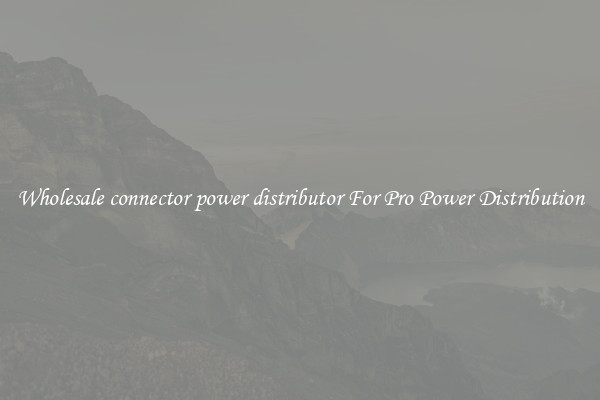 Wholesale connector power distributor For Pro Power Distribution