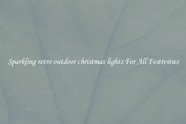 Sparkling retro outdoor christmas lights For All Festivities