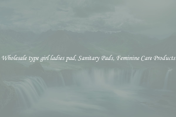 Wholesale type girl ladies pad, Sanitary Pads, Feminine Care Products