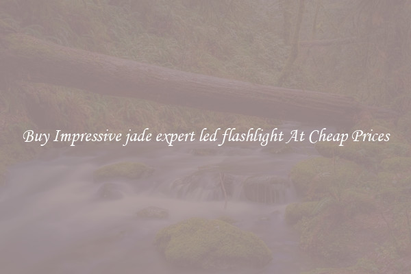Buy Impressive jade expert led flashlight At Cheap Prices