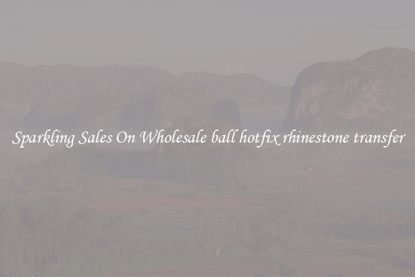 Sparkling Sales On Wholesale ball hotfix rhinestone transfer