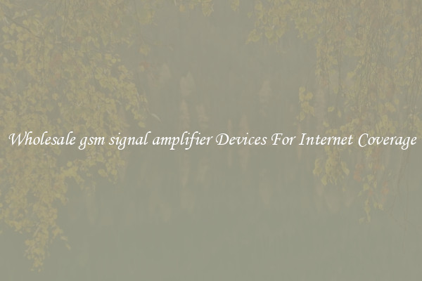 Wholesale gsm signal amplifier Devices For Internet Coverage