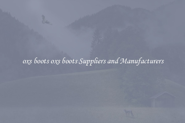 oxs boots oxs boots Suppliers and Manufacturers