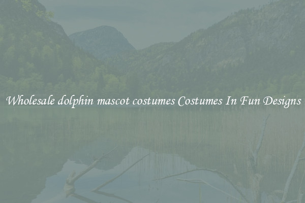 Wholesale dolphin mascot costumes Costumes In Fun Designs
