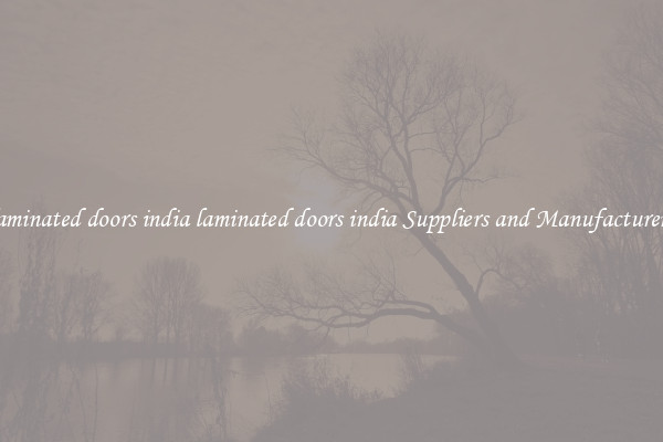 laminated doors india laminated doors india Suppliers and Manufacturers