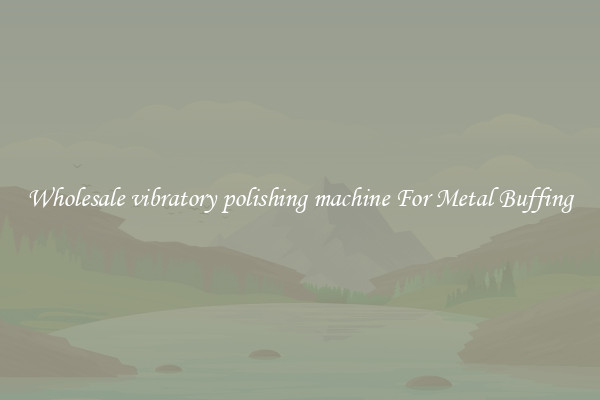  Wholesale vibratory polishing machine For Metal Buffing 