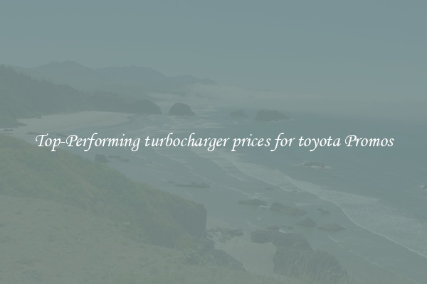 Top-Performing turbocharger prices for toyota Promos