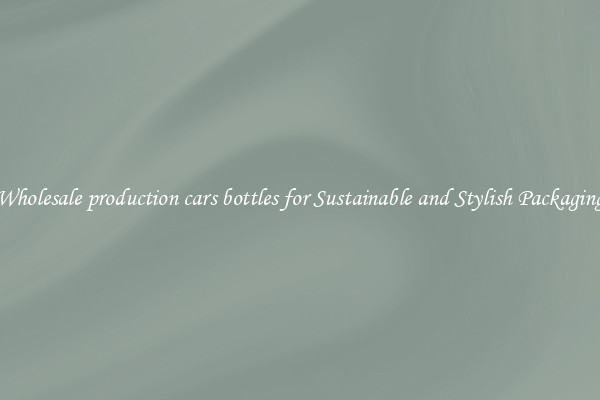 Wholesale production cars bottles for Sustainable and Stylish Packaging