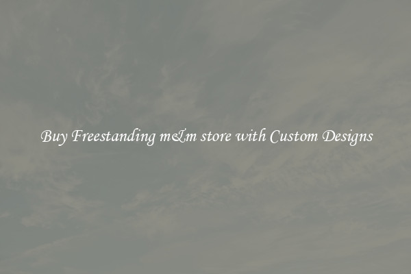 Buy Freestanding m&m store with Custom Designs