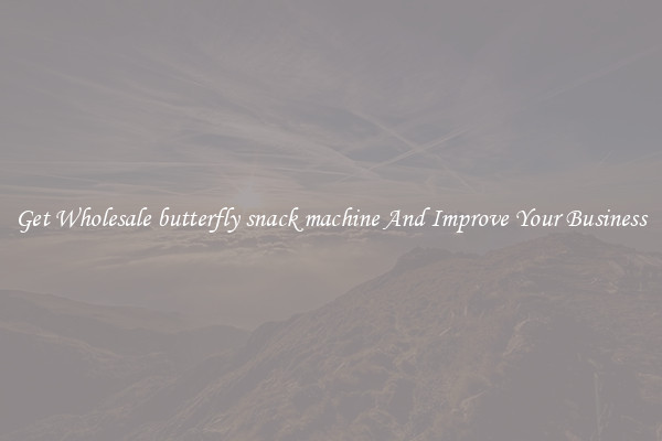 Get Wholesale butterfly snack machine And Improve Your Business