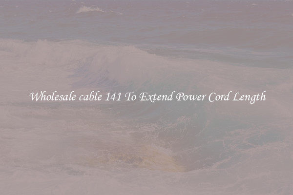 Wholesale cable 141 To Extend Power Cord Length