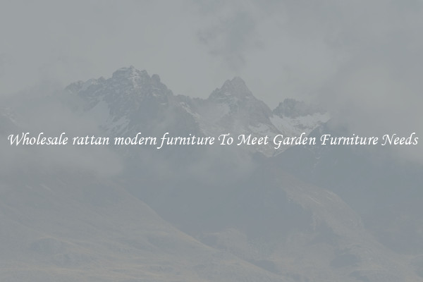 Wholesale rattan modern furniture To Meet Garden Furniture Needs