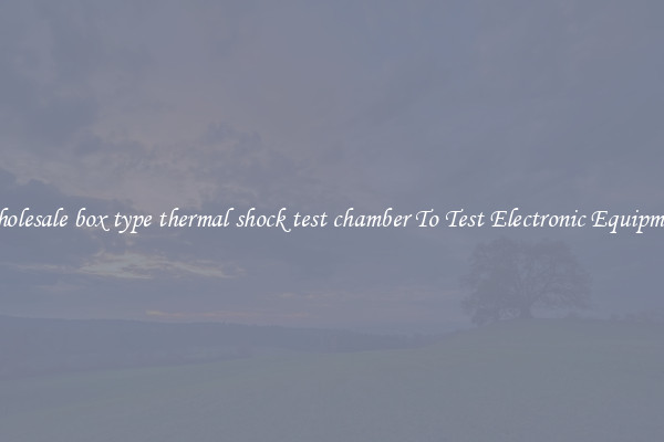 Wholesale box type thermal shock test chamber To Test Electronic Equipment