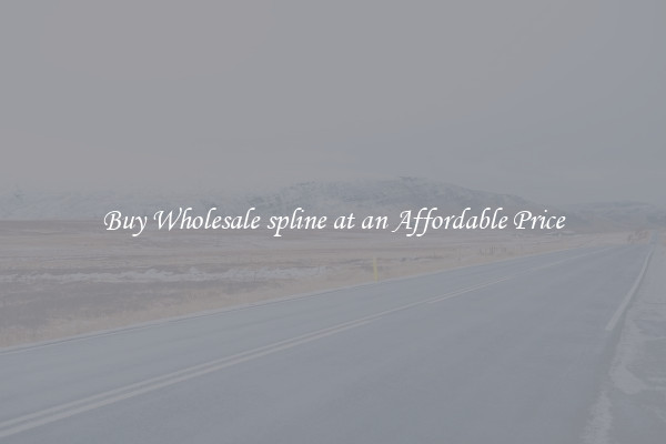 Buy Wholesale spline at an Affordable Price