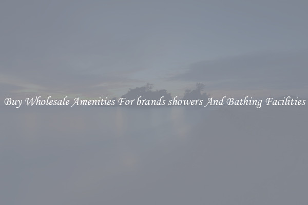 Buy Wholesale Amenities For brands showers And Bathing Facilities