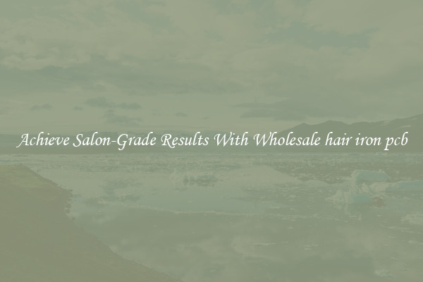 Achieve Salon-Grade Results With Wholesale hair iron pcb
