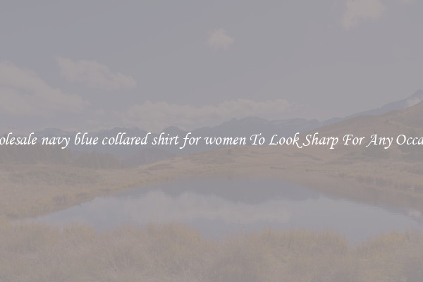 Wholesale navy blue collared shirt for women To Look Sharp For Any Occasion