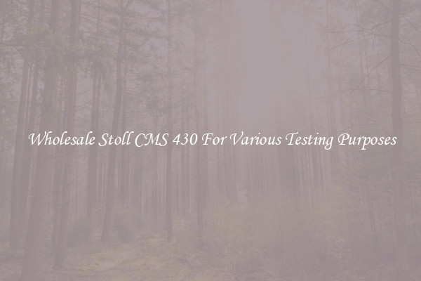 Wholesale Stoll CMS 430 For Various Testing Purposes